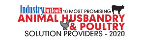 10 Most Promising Animal Husbandry & Poultry Solution Providers - 2020